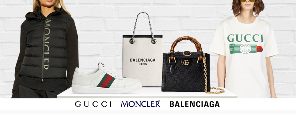 Gucci | Moncler | Balenciaga